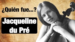 Quién fue Jacqueline du Pré [upl. by Yanehc480]