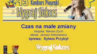 quotCzas na małe zmianyquot  13 Konkurs Piosenki quotWygraj Sukcesquot [upl. by Naryk949]