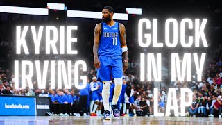 Kyrie Irving  GLOCK IN MY LAP NBA mixedit [upl. by Kate]