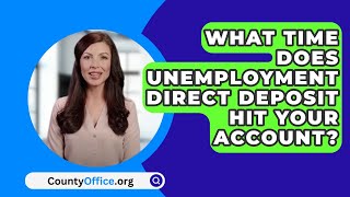 What Time Does Unemployment Direct Deposit Hit Your Account  CountyOfficeorg [upl. by Netsirt597]