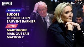 BUDGET  LE PEN ET LE RN SAUVENT BARNIER  MARTINIQUE  MAIS QUE FAIT MACRON [upl. by Rammaj]