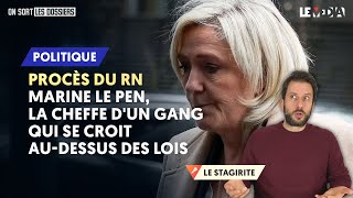 PROCÈS DU RN  MARINE LE PEN LA CHEFFE DUN GANG QUI SE CROIT AUDESSUS DES LOIS [upl. by Ylehsa]