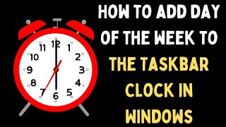 How to Add Day of The Week to the Taskbar Clock in Windows 11 [upl. by Shaylynn777]