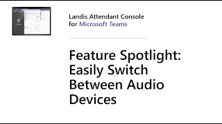 Landis Attendant Console for Microsoft Teams Efficiently Change Audio Device with 1 Click [upl. by Sadye]