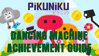 PikuNiku  Dancing Machine Achievement Guide [upl. by Ecniuq]