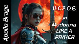 Blade Feat Madonna quot Like a Prayerquot Free download [upl. by Tia]