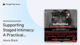 Supporting Staged Intimacy A Practical Guide… by Alexis Black · Audiobook preview [upl. by Three209]