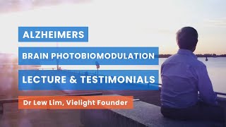 Brain Photobiomodulation for Alzheimers and Dementia Lecture and Testimonials [upl. by Einattirb]