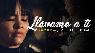 Yamilka  Llévame A Ti Video Oficial [upl. by Jamima420]