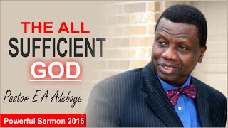 Pastor EA Adeboye Sermon THE ALL SUFFICIENT GOD [upl. by Faubion59]