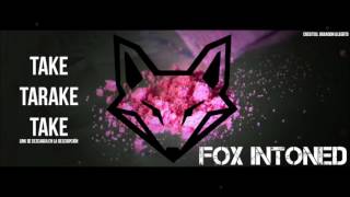 Take Tarake Take Mejor Versión ✘ FOX INTONED Aleteo GuarachaTribal House Zapateo 2019 [upl. by Ariayek]