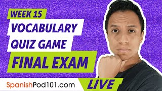 Vocabulary Quiz Game  Final Exam  Learn Spanish Vocabulary Week 15 [upl. by Sampson505]