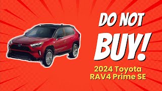 2024 Toyota RAV4 Prime SE  8 Reasons Why You Should Think Twice 🚗💔 [upl. by Danni794]