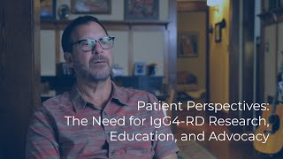 Patient Perspectives The Need for IgG4RD Research Education and Advocacy [upl. by Edythe]