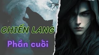 CHIẾN LANG  cuối [upl. by Aicirtam407]