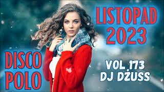 Składanka disco polo Listopad 2023 🎧 Najnowsze disco polo 🎧➠VOL 173 by DJ DŻUSS [upl. by Mixam]