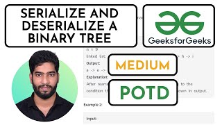 Serialize and deserialize a binary tree🎯✅  GFG Problem of the day✅🔥  Detailed Explanation✨ [upl. by Ained]