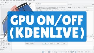 Turn OnOff GPU Acceleration in Kdenlive [upl. by Adnyc83]