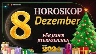 HOROSKOP FÜR DEN 8 DEZEMBER 2024 FÜR ALLE STERNZEICHEN [upl. by Atinihs6]