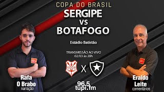 SERGIPESE 1 X 1 BOTAFOGO  Copa do Brasil  1ª Fase  Jogo Único  02032023  AO VIVO [upl. by Hibbs766]