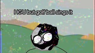 HGU but Golf ball sings it bandlab Cover [upl. by Jonell]