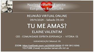 19h30 SAB 091124 Tu me amas  Elaine Valentim  Núcleo Fraterno Espírita Eurípedes Barsanulfo [upl. by Annehcu]