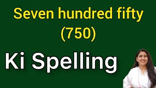 Seven hundred fifty spelling  Seven hundred fifty spelling  Saat sau pachaas ki spelling  750 [upl. by Pendleton939]