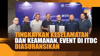 TINGKATKAN KESELAMATAN DAN KEAMANAN EVENT DI ITDC DIASURANSIKAN [upl. by Suoicerp]