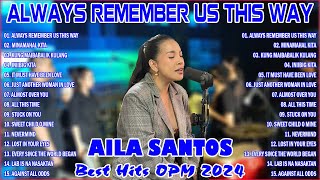 Nonstop Slow Rock Love Song Cover By AILA SANTOS 💖 Always Remember Us This Way  Best Hits OPM 2024 [upl. by Anabahs]