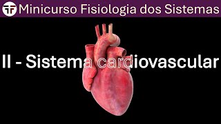 Fisiologia cardiovascular  Minicurso fisiologia dos sistemas [upl. by Quillan]