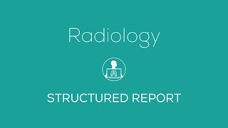 Radiology  structured report [upl. by Bjorn940]