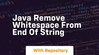 java remove whitespace from end of string [upl. by Bihas]