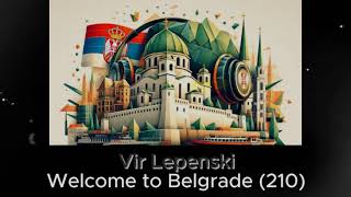 Vir Lepenski  Welcome to Belgrade 210 [upl. by Ahsela]