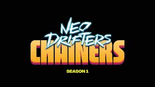 Chainers Season 1 Neo Drifters — Launch Trailer [upl. by Astor713]