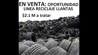 En Venta Linea para Reciclaje de Llantas Oportunidad [upl. by Matthew]