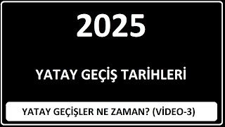 2025 YATAY GEÇİŞ TARİHLERİ 3 YATAY GEÇİŞLER NE ZAMAN2024 YATAY GEÇİŞ TARİHLERİ 2025 YATAY GEÇİŞ [upl. by Zerline]