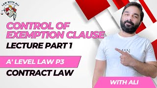 Control of Exemption Clause  Part 1  A level Law 9084  Contract Law Paper 3  Lecture [upl. by Kaden928]