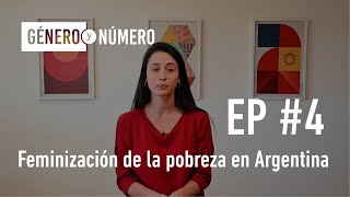 Género y Número EP4  Feminización de la pobreza en Argentina [upl. by Alfred118]