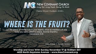 Welcome to New Covenant Church Where Is The Fruit Min Corey J Jones MDiv [upl. by Mechelle]