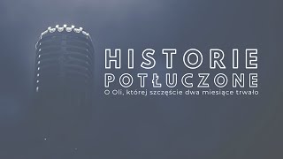 Historie potłuczone 146 O Oli której szczęście dwa miesiące trwało [upl. by Patnode497]