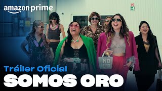 Somos Oro  Tráiler oficial  Amazon Prime [upl. by Catlee]