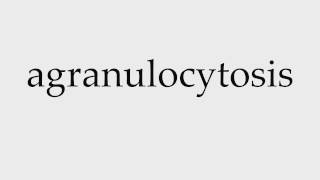 How to Pronounce agranulocytosis [upl. by Proudman774]