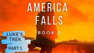 LUKES TREK  Part 1 of PostApocalyptic Audiobook 5 In the America Falls Series [upl. by Dlareme519]