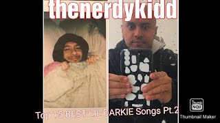 Top 15 BEST LIL DARKIE Songs Pt2 [upl. by Leckie]