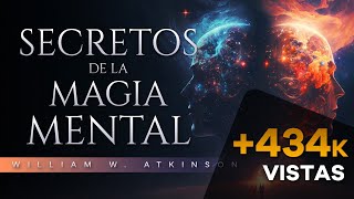 SECRETOS DE LA MAGIA MENTAL AUDIOLIBRO COMPLETO  WILLIAM WALKER ATKINSON  AUDIOLIBRO DE METAFÍSICA [upl. by Rodmun]