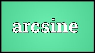 Arcsine Meaning [upl. by Eartnoed]