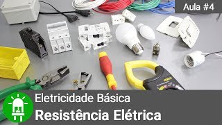 O que é Resistência Elétrica   Eletricidade Básica  Aula 4 [upl. by Branham]