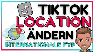 TikTok STANDORT ÄNDERN  So kommst du auf eine internationale FYP [upl. by Eiramanitsirhc]