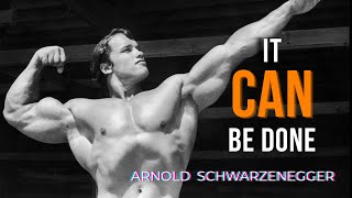 Arnold Schwarzeneggers Motivation quotIt CAN Be Donequot 💪 [upl. by Farrel]