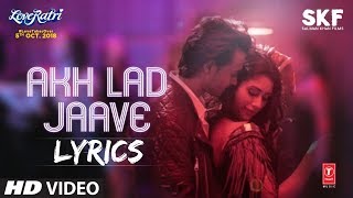 Loveratri  Akh Lad Jaave LYRICS  Lyric Video  Badshah Jubin Nautiyal Asees Kaur [upl. by Ahsead]